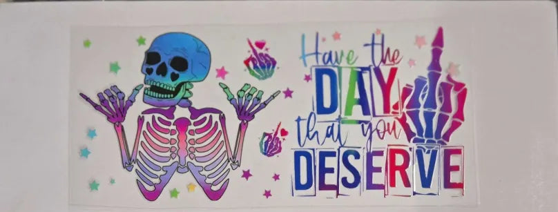 Have the Day that you deserve Decal