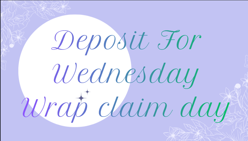 Deposit for Live Wrap claims Wednesday Only